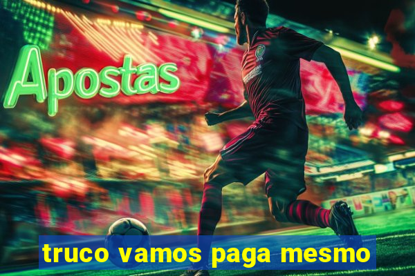 truco vamos paga mesmo